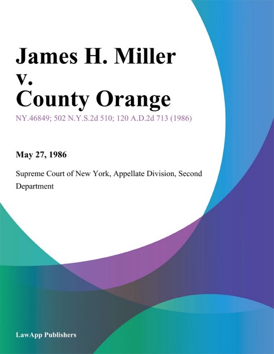 James H. Miller v. County Orange
