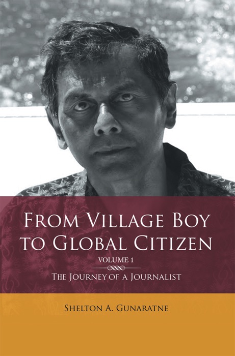 From Village Boy to Global Citizen (Volume 1): The Life Journey of a Journalist