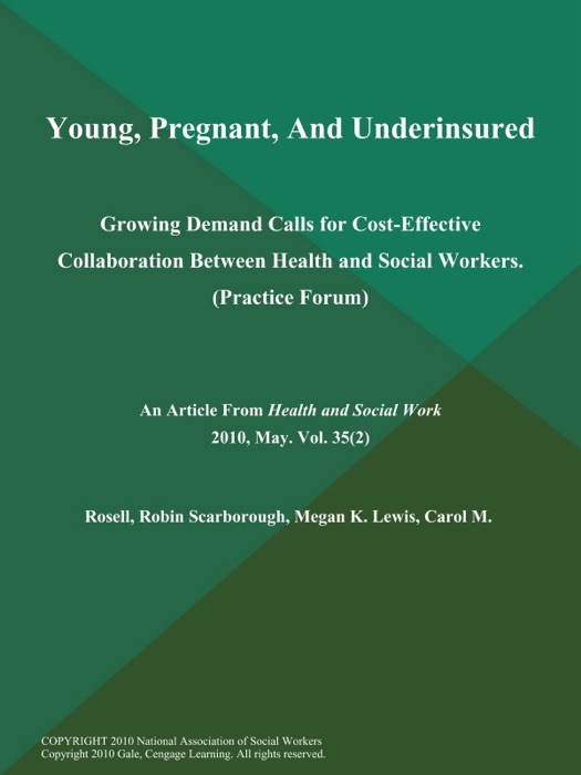 Young, Pregnant, And Underinsured: Growing Demand Calls for Cost-Effective Collaboration Between Health and Social Workers (Practice Forum)