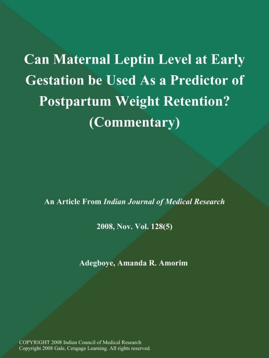 Can Maternal Leptin Level at Early Gestation be Used As a Predictor of Postpartum Weight Retention? (Commentary)