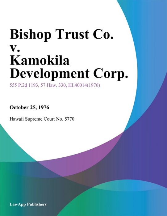 Bishop Trust Co. V. Kamokila Development Corp.