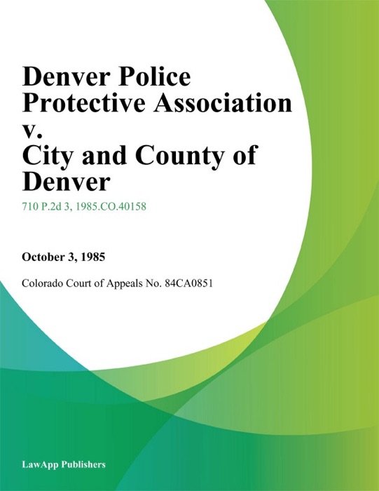 Denver Police Protective Association v. City and County of Denver