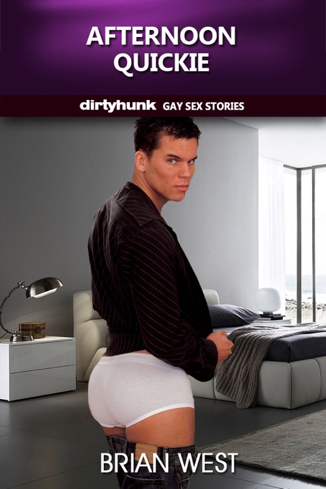 Afternoon Quickie (Dirtyhunk Gay Sex Stories)