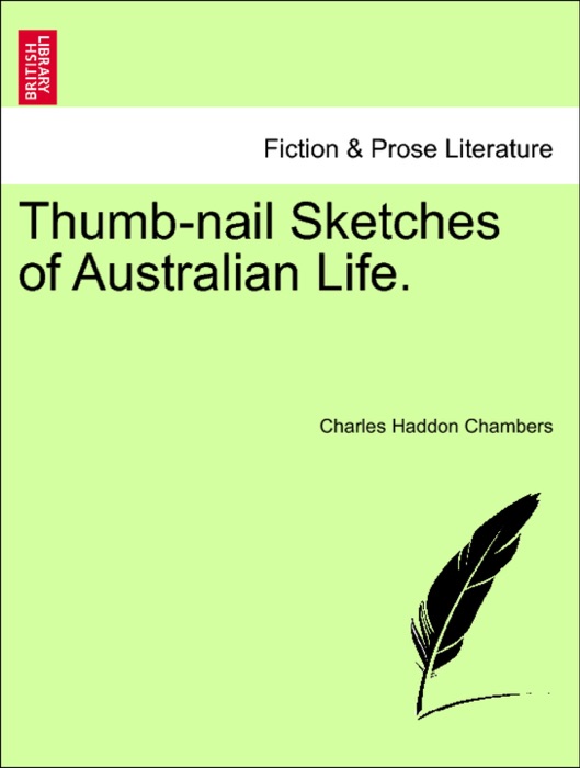 Thumb-nail Sketches of Australian Life.