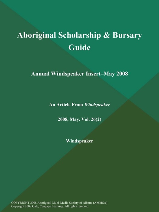 Aboriginal Scholarship & Bursary Guide: Annual Windspeaker Insert--May 2008