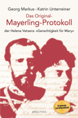 Das Original-Mayerling-Protokoll - Georg Markus & Katrin Unterreiner