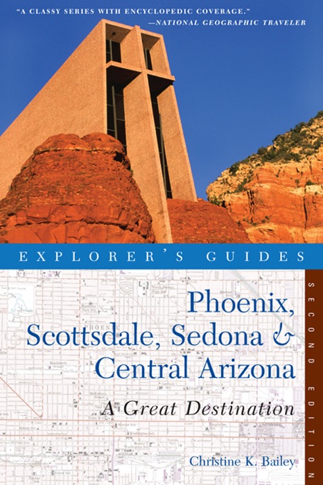Explorer's Guide Phoenix, Scottsdale, Sedona & Central Arizona: A Great Destination (Second Edition)