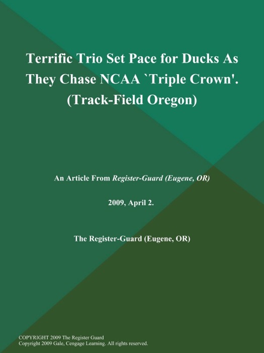 Terrific Trio Set Pace for Ducks As They Chase NCAA `Triple Crown' (Track-Field Oregon)