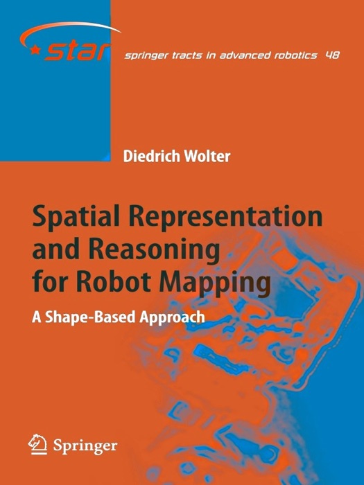 Spatial Representation and Reasoning for Robot Mapping