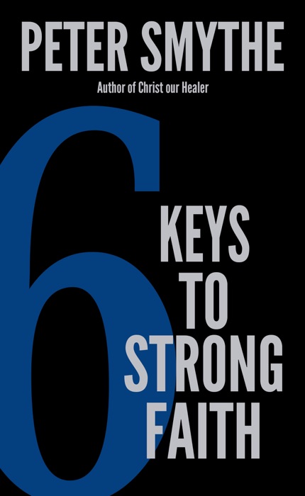 Six Keys to Strong Faith