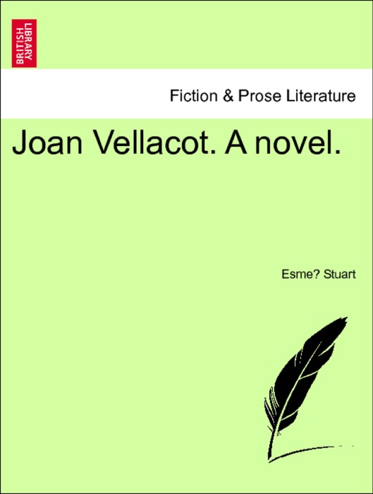 Joan Vellacot. A novel. Vol. I.