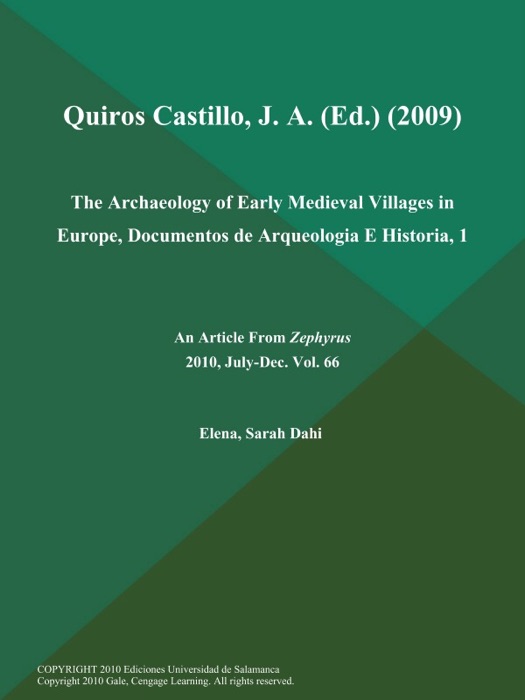 Quiros Castillo, J. A (Ed.) (2009): the Archaeology of Early Medieval Villages in Europe, Documentos de Arqueologia E Historia, 1