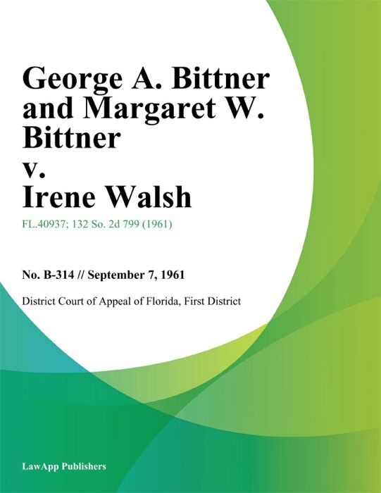 George A. Bittner and Margaret W. Bittner v. Irene Walsh