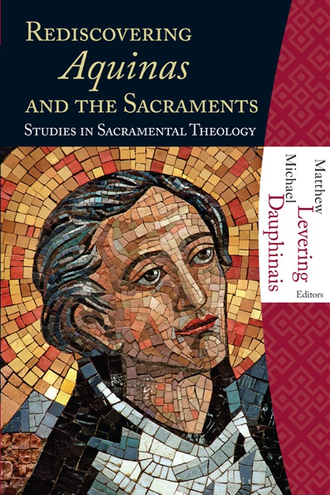 Rediscovering Aquinas and the Sacraments