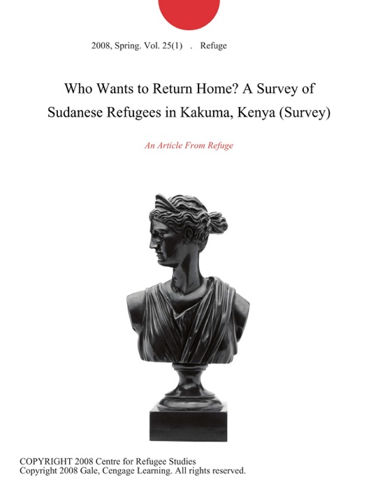 Who Wants to Return Home? A Survey of Sudanese Refugees in Kakuma, Kenya (Survey)
