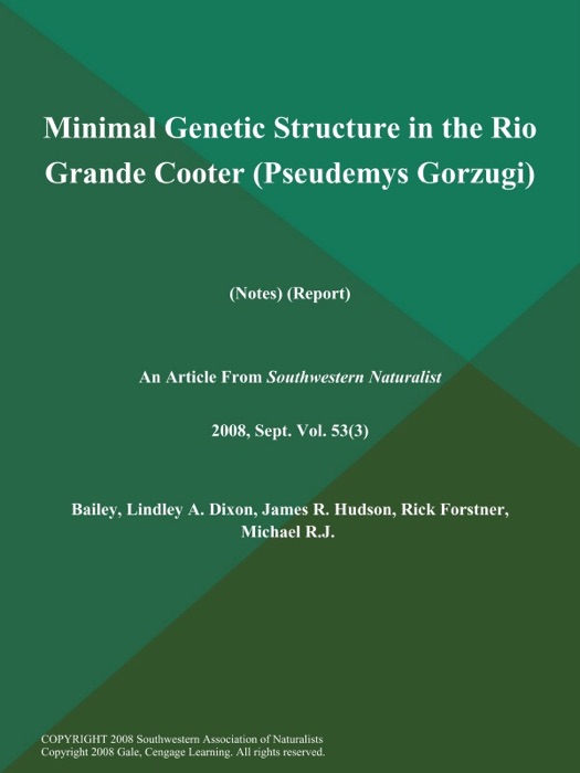 Minimal Genetic Structure in the Rio Grande Cooter (Pseudemys Gorzugi) (Notes) (Report)