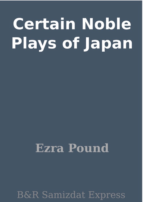 Certain Noble Plays of Japan