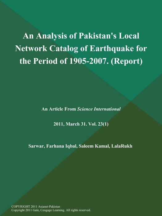 An Analysis of Pakistan's Local Network Catalog of Earthquake for the Period of 1905-2007 (Report)