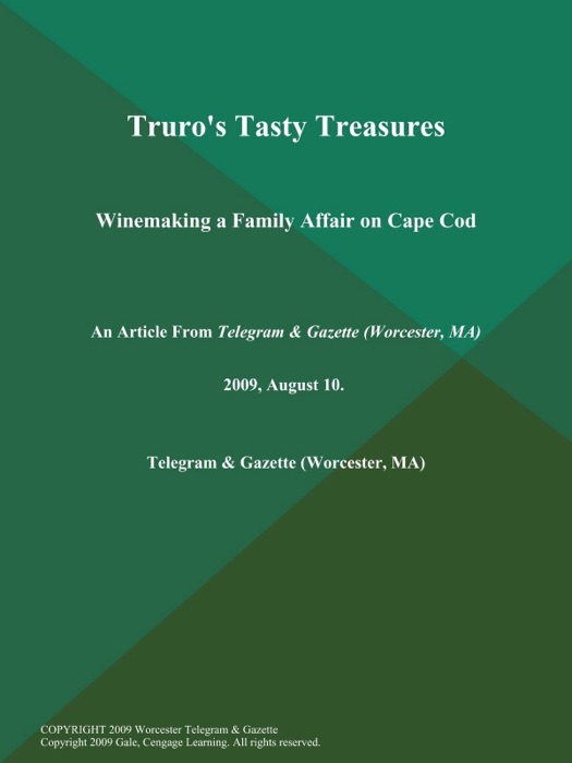 Truro's Tasty Treasures; Winemaking a Family Affair on Cape Cod