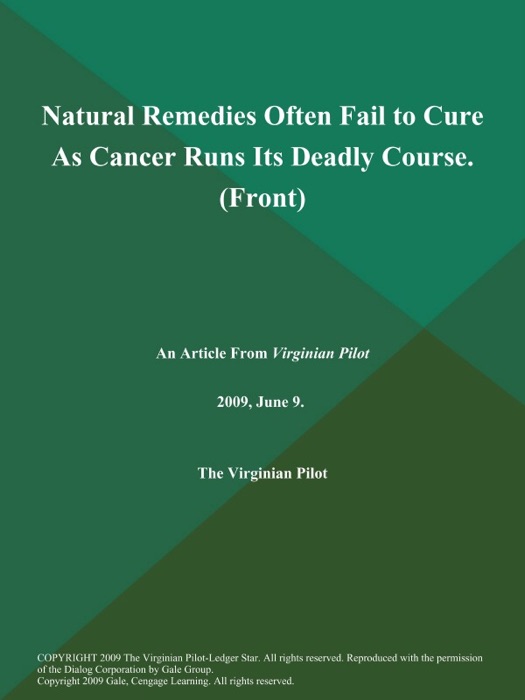Natural Remedies Often Fail to Cure As Cancer Runs Its Deadly Course (Front)