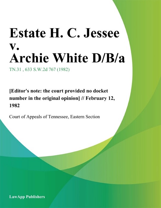 Estate H. C. Jessee v. Archie White D/B/a