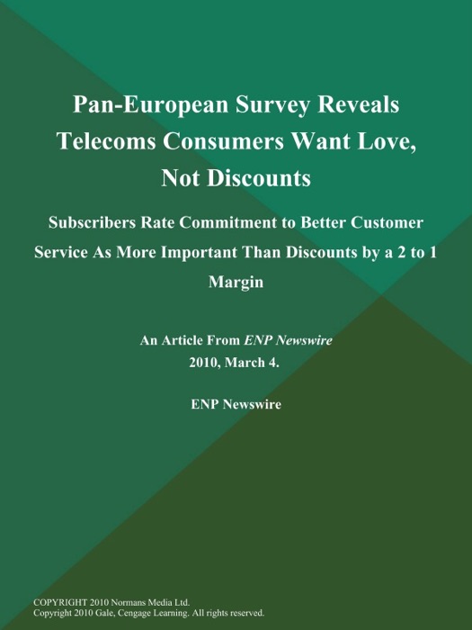 Pan-European Survey Reveals Telecoms Consumers Want Love, Not Discounts; Subscribers Rate Commitment to Better Customer Service As More Important Than Discounts by a 2 to 1 Margin