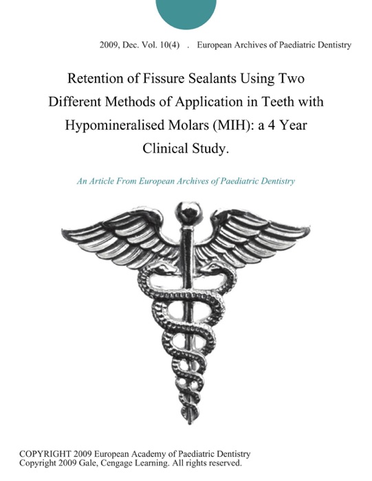 Retention of Fissure Sealants Using Two Different Methods of Application in Teeth with Hypomineralised Molars (MIH): a 4 Year Clinical Study.