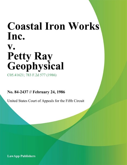 Coastal Iron Works Inc. v. Petty Ray Geophysical