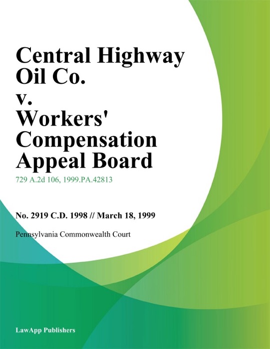 Central Highway Oil Co. v. Workers Compensation Appeal Board