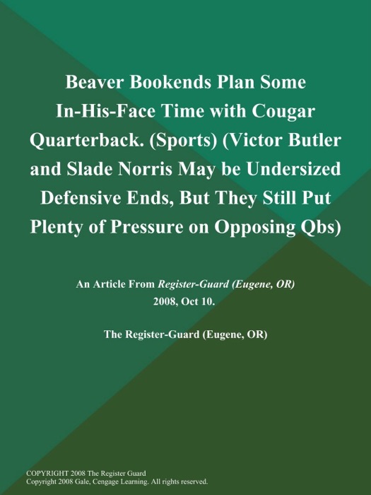 Beaver Bookends Plan Some In-His-Face Time with Cougar Quarterback (Sports) (Victor Butler and Slade Norris May be Undersized Defensive Ends, But They Still Put Plenty of Pressure on Opposing Qbs)