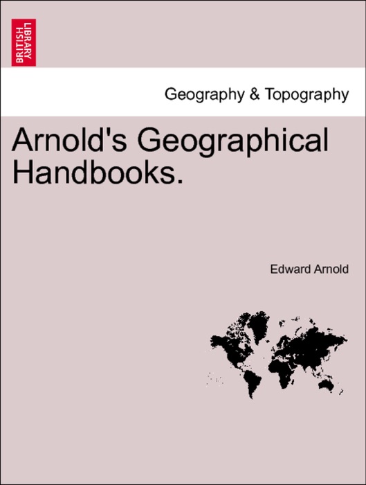 Arnold's Geographical Handbooks. Book VIII.