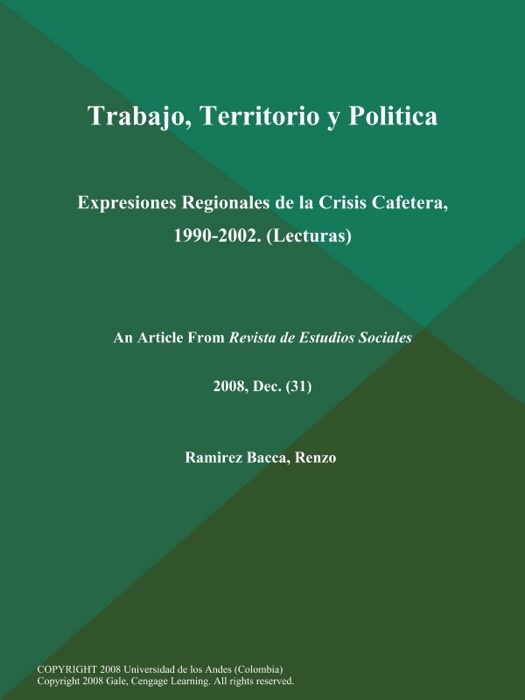 Trabajo, Territorio y Politica: Expresiones Regionales de la Crisis Cafetera, 1990-2002 (Lecturas)