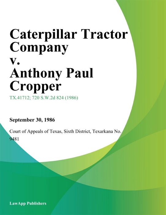 Caterpillar Tractor Company v. Anthony Paul Cropper