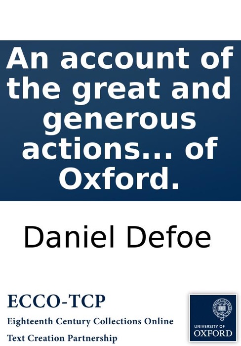 An account of the great and generous actions of James Butler: (late Duke of Ormond.) Dedicated to the famous University of Oxford.
