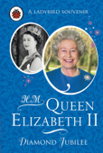 HM Queen Elizabeth II: Diamond Jubilee - Penguin Random House Children's UK