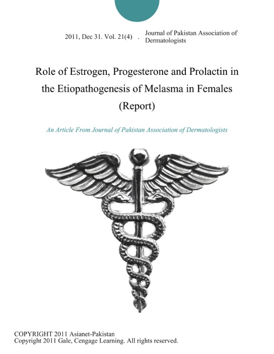 Role of Estrogen, Progesterone and Prolactin in the Etiopathogenesis of Melasma in Females (Report)