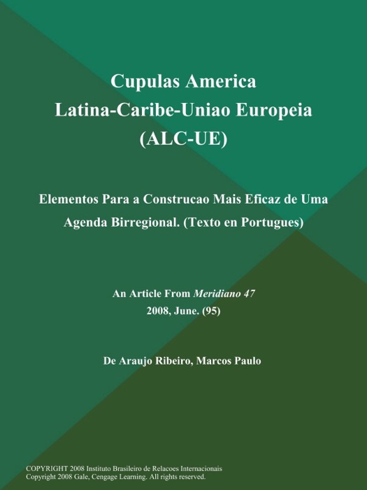 Cupulas America Latina-Caribe-Uniao Europeia (ALC-UE): Elementos Para a Construcao Mais Eficaz de Uma Agenda Birregional (Texto en Portugues)