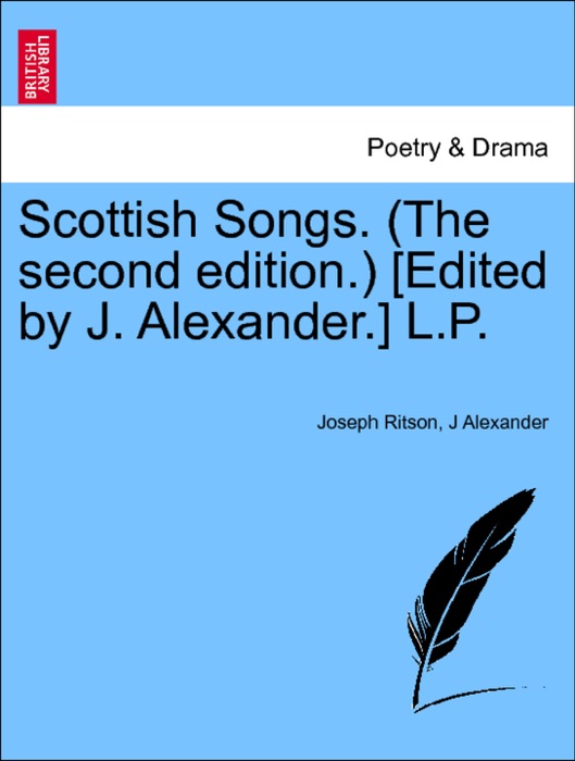 Scottish Songs. (The second edition.) [Edited by J. Alexander.] L.P. Vol. II.