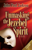 Unmasking the Jezebel Spirit - John Paul Jackson