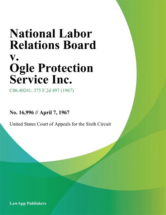 National Labor Relations Board V. Ogle Protection Service Inc.