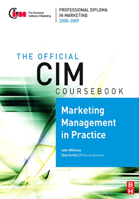 CIM Coursebook 08/09 Marketing Management in Practice