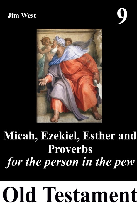 Micah, Ezekiel, Esther and Proverbs