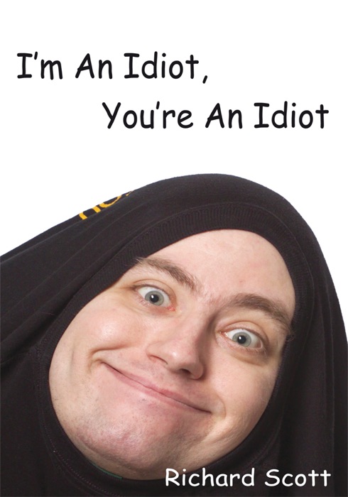 I'm An Idiot, You're An Idiot