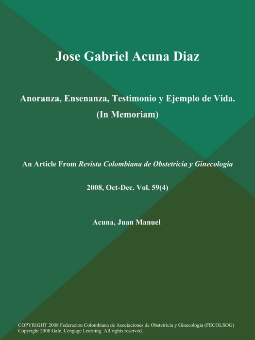 Jose Gabriel Acuna Diaz: Anoranza, Ensenanza, Testimonio y Ejemplo de Vida (In Memoriam)