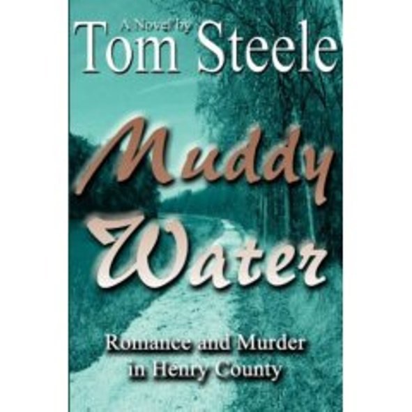 Muddy Water - Romance and Murder In Henry County