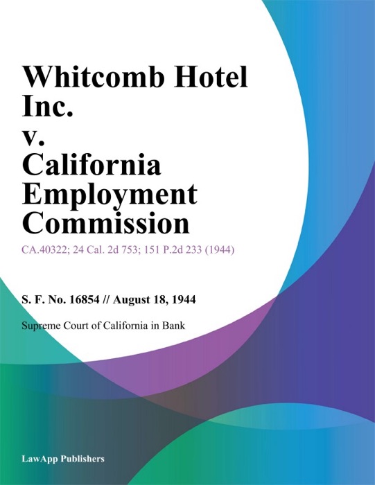 Whitcomb Hotel Inc. V. California Employment Commission