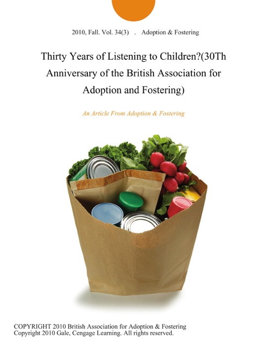 Thirty Years of Listening to Children?(30Th Anniversary of the British Association for Adoption and Fostering)
