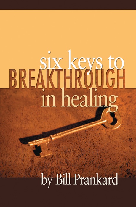 Six Keys to Breakthrough in Healing