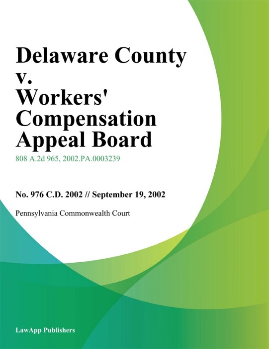 Delaware County V. Workers' Compensation Appeal Board