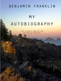Benjamin Franklin: My Autobiography - Benjamin Franklin
